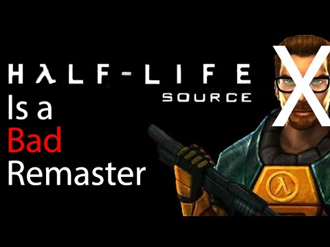 Half-Life Source is a BAD remaster… change my mind
