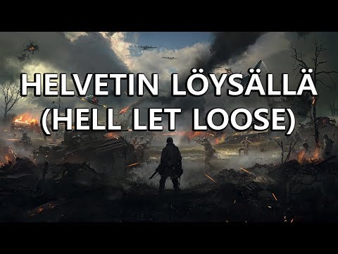 HELVETIN LÖYSÄLLÄ I Hell Let Loose