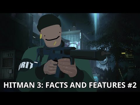 Hitman 3: Facts and "Features" you might not be aware of #2