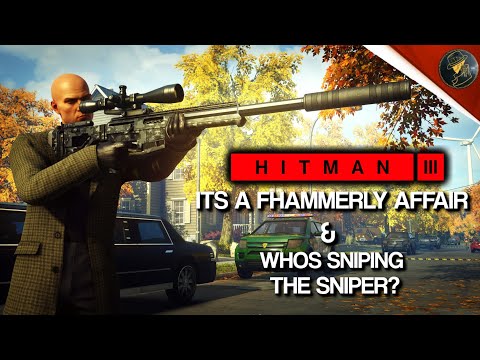 HITMAN 3 | It's a Fhammerly Affair & Who's Sniping The Sniper | Challenges & My Thoughts
