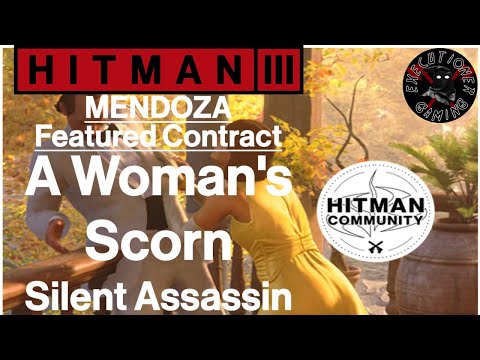 Hitman 3: Mendoza – Featured Contract – A Woman's Scorn – Silent Assassin
