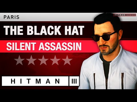 HITMAN 3 Paris – "The Black Hat" Silent Assassin – Elusive Target #6