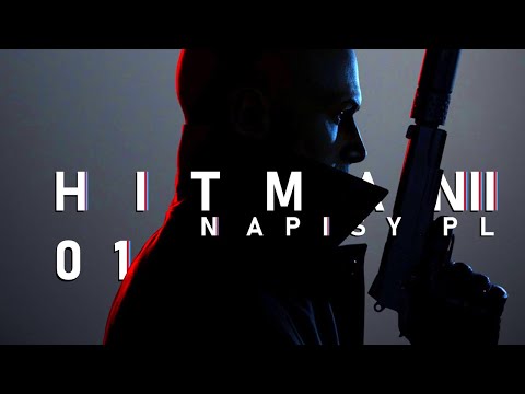 Hitman 3 PL #1 (odc.1) Premiera (Napisy PL / Gameplay PL / Zagrajmy w)