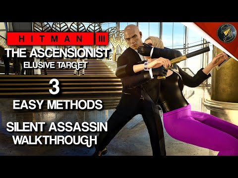 HITMAN 3 | The Ascensionist | Elusive Target | 3 Easy Silent Assassin Methods | Walkthrough