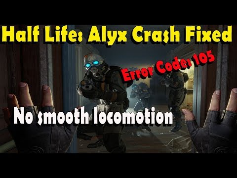 How to fix crashes on launch Half-Life: Alyx -Error Code 105 – VRInitError_Init_no smooth locomotion