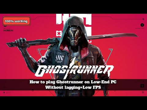 How to play Ghostrunner on Low-End pc without Lagging + Low FPS/Shutter problem Fix (100% working)