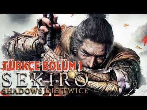 İNTİKAM YEMİNİ ! | SEKIRO SHADOWS DIE TWICE TÜRKÇE BÖLÜM 1