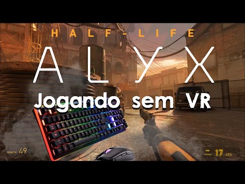 JOGAR HALF-LIFE: ALYX EM UM MOD NON-VR! ESTRAGA A EXPERIÊNCIA!