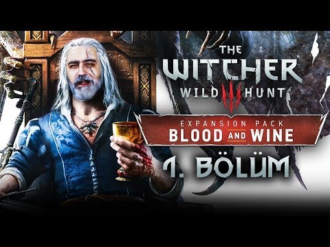 KAN ve ŞARAP ! | THE WITCHER 3 : BLOOD AND WINE TÜRKÇE BÖLÜM 1
