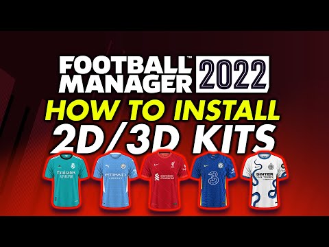 Kit Pack Install Guide Football Manager 2022 | How to get 2D and 3D Kits into FM22