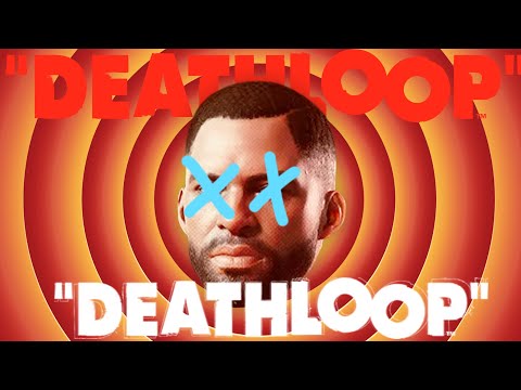 LA BOUCLE EST BOUCLÉE (Deathloop)