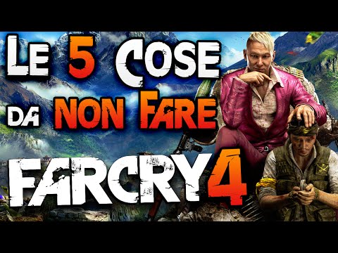 Le 5 Cose da NON FARE su FAR CRY 4