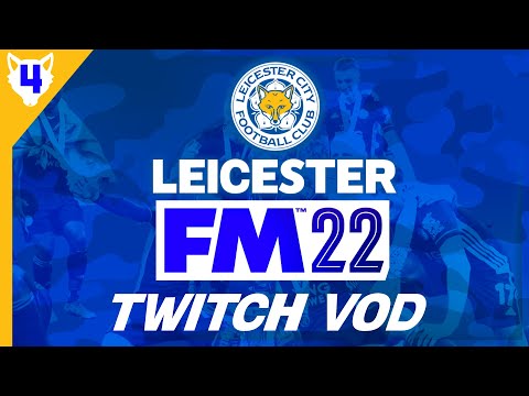 LEICESTER FM22 BETA | TWITCH VOD 4 | Football Manager 2022