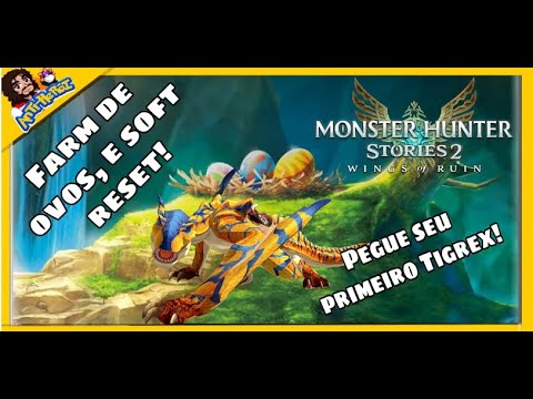 Monster Hunter Stories 2, Dicas de farm de ovos, Soft Reset e Batalha contra Real Tigrex!