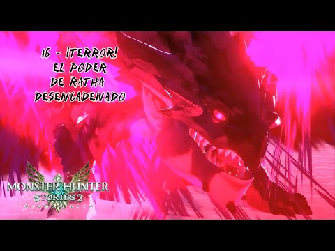 Monster hunter Stories 2 Wings of Ruin  16 ¡Terror! El poder de Ratha desencadenado