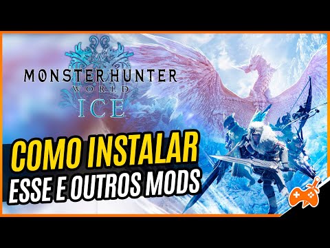 Monster Hunter World ICE MOD – Como instalar ESSE e OUTROS MODS do GAME? GUIA!