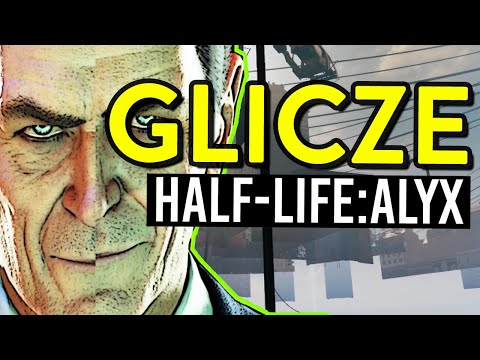 Najlepsze błędy Half Life Alyx – liczę na glicze!