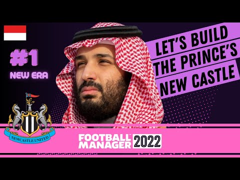 New Era | FM22 | The Prince's New Castle #1 | Football Manager 2022 Bahasa Indonesia