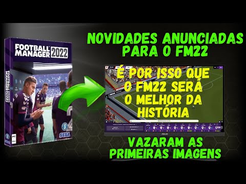 NOVIDADES ANUNCIADAS PARA O FOOTBALL MANAGER 2022 | É POR ISSO QUE O FM22 SERÁ O MELHOR DA HISTÓRIA!