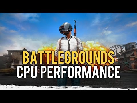 PlayerUnknown's Battlegrounds CPU Performance & Gameplay Overview