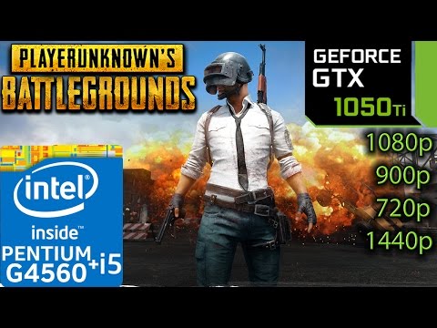 PlayerUnknown's Battlegrounds – GTX 1050 ti – G4560 and i5 7400 – 1080p – 900p – 720p – 1440p