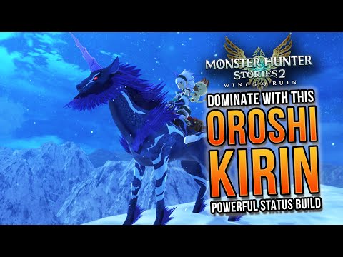 POWERFUL STATUS OROSHI KIRIN BUILD for Monster Hunter Stories 2