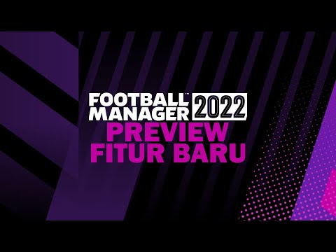 Preview Fitur Baru Football Manager 2022