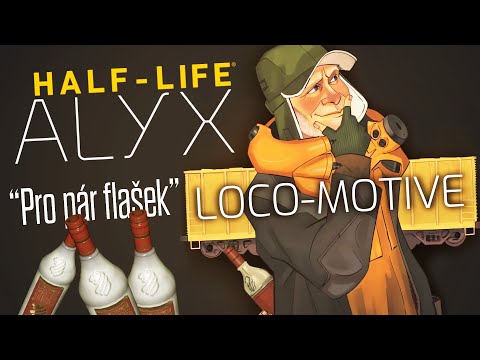 Pro pár flašek – LOCO-MOTIVE (Half-Life: Alyx mod)