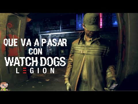 QUE VA A PASAR CON WATCH DOGS LEGION?? – ESPAÑOL