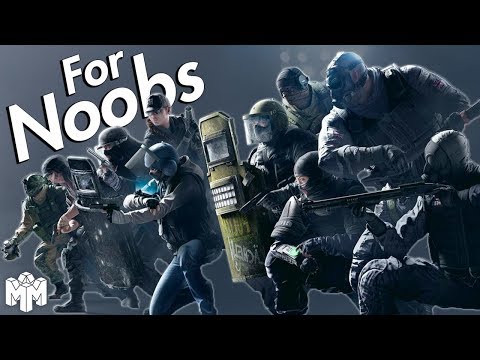 RAINBOW SIX SIEGE … For Noobs