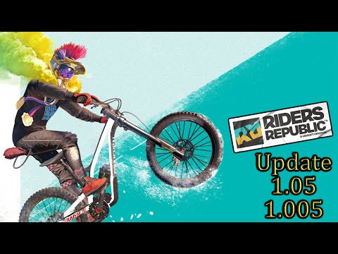 Riders Republic 🚴 Update 1.05 aka 1.005