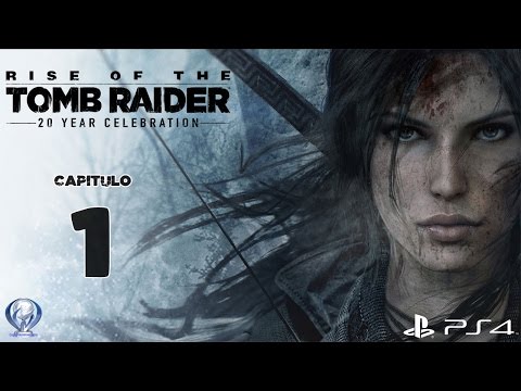 Rise of the Tomb Raider 20 Year Celebration (Gameplay Español Ps4) Capitulo 1 Una Nueva Aventura