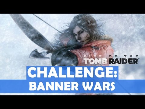 Rise of the Tomb Raider – Banner Wars Challenge Walkthrough (8 Deathless Banners Burned)