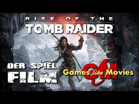 RISE OF THE TOMB RAIDER – Der SPIEL-FILM  [XBOXONE][deutsch][FullHD]
