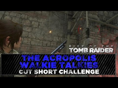 Rise of the Tomb Raider ★ The Acropolis Walkie Talkies ★ Cut Short Challenge