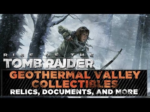 Rise of the Tomb Raider • Geothermal Valley Collectibles • Challenges, Relic, & Document Locations