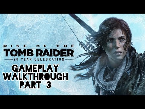 Rise Of The Tomb Raider ( Part 3 Gameplay Walkthrough) [No Commentary]