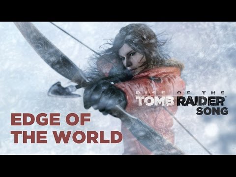 RISE OF THE TOMB RAIDER SONG: Edge Of The World (Miracle of Sound ft Lisa Foiles)