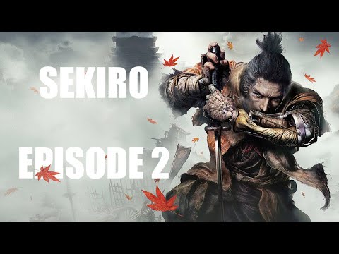 Sekiro: Shadows Die Twice | Epsiode 2