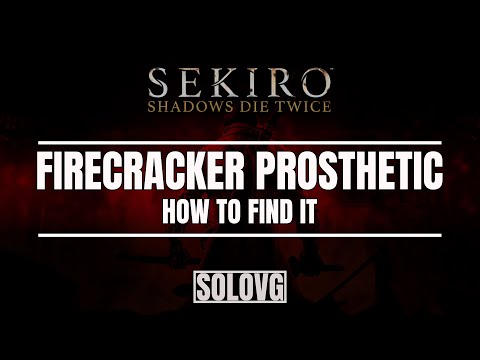 SEKIRO: SHADOWS DIE TWICE – Firecracker Prosthetic Location