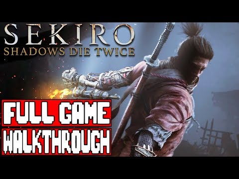 SEKIRO SHADOWS DIE TWICE Full Game Walkthrough – No Commentary (#SekiroShadowsDieTwice) 2019
