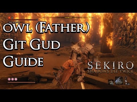 Sekiro: Shadows Die Twice – Git Gud Guide: Owl (Father)