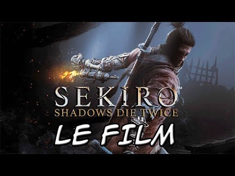 SEKIRO SHADOWS DIE TWICE : LE FILM COMPLET [FR] [HD]