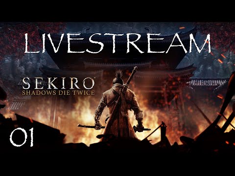Sekiro: Shadows Die Twice | Livestream Part 1
