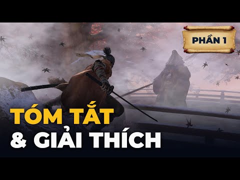 SEKIRO: SHADOWS DIE TWICE | Tóm tắt & Giải thích cốt truyện [Phần 1]