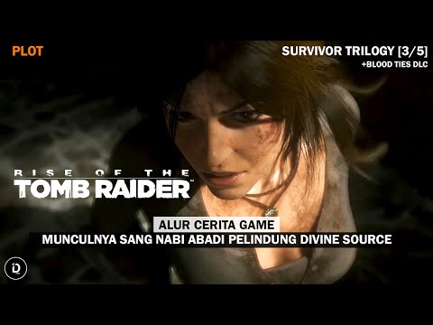 Seluruh Alur Cerita Game RISE OF THE TOMB RAIDER – Plot TR Survivor Trilogy (Crystal Dynamics)