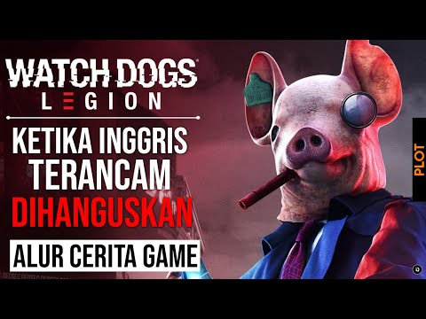 Seluruh Alur Cerita Game WATCH DOGS LEGION – Plot WD Legion (Ubisoft Toronto)