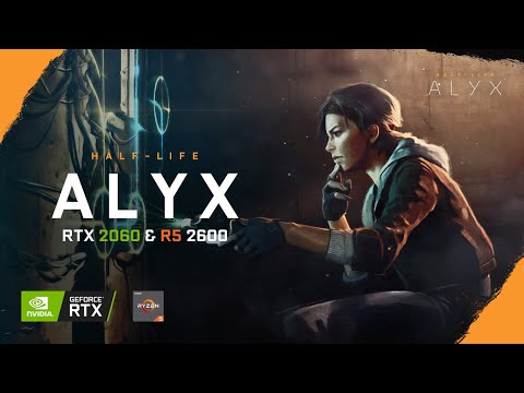 Several minutes with Half Life Alyx | RTX 2060 | R5 2600