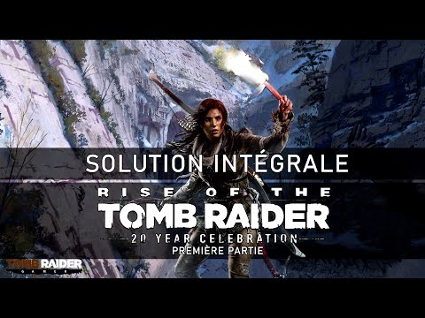 [Solution Intégrale / Longplay] Rise of the Tomb Raider : 20 Year Celebration (2016) (1/2)