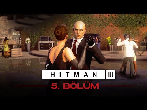 SON BİR DANS! | HITMAN 3 TÜRKÇE BÖLÜM 5